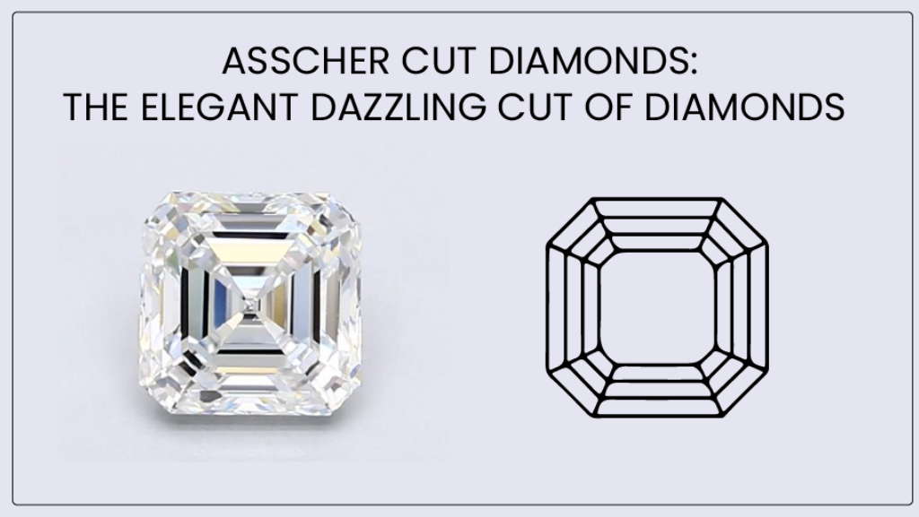 Asscher Cut Diamonds Everything you Need to Know
