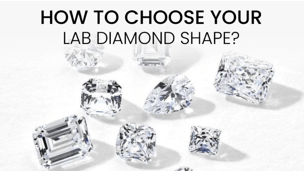 How to Choose Best Lab Diamond Shape for Your Beloved