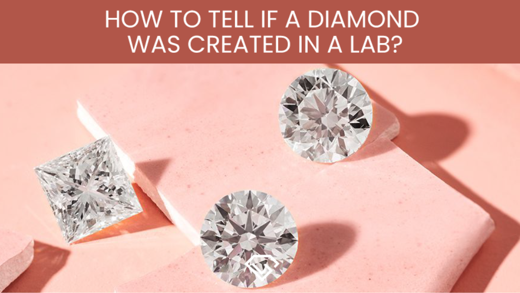 How to tell if a diamond was created in a lab